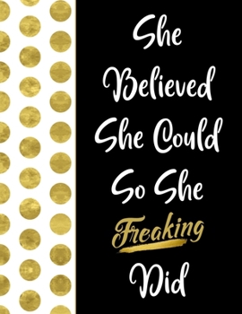 Paperback She Believed She Could So She Freaking Did: Inspirational Journal - Notebook for Women to Write In - Motivational Quotes Lined Paper Journal - Nice Gi Book