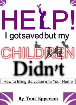 Paperback HELP! I Got Saved But My Children Didn't Book