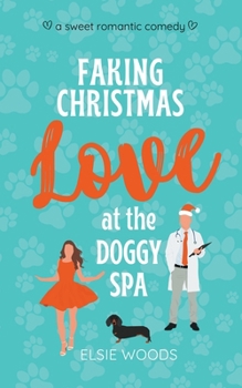 Faking Christmas Love at the Doggy Spa: A Sweet Romantic Comedy (Finding Love at the Doggy Spa) - Book #0 of the Finding Love at the Doggy Spa