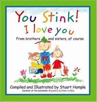 Hardcover You Stink! I Love You: From Brothers and Sisters, of Course Book