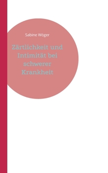 Paperback Zärtlichkeit und Intimität bei schwerer Krankheit [German] Book
