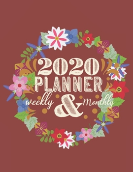 2020 PLANNER WEEKLY & MONTHLY: Floral Design : Improve your Personal & Business Time Management with this Organizer, Activity Planner (Jan 1 / Dec 31 - 133 Pages)