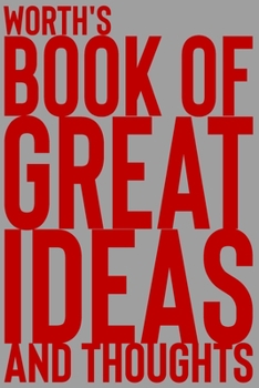 Paperback Worth's Book of Great Ideas and Thoughts: 150 Page Dotted Grid and individually numbered page Notebook with Colour Softcover design. Book format: 6 x Book