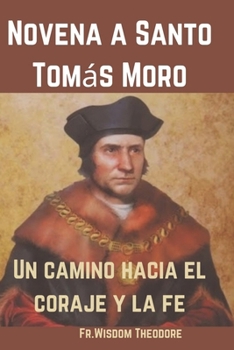 Novena a Santo Tomás Moro: Un camino hacia el coraje y la fe (Sacred Serenity Blessings) (Spanish Edition)