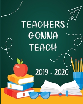 Paperback Teachers Gonna Teach 2019-2020: Complete Yearly Monthly Lessons & Schedule Blank Plan For Teacher: Pretty Cute Cover with Monthly and Weekly spreads, Book