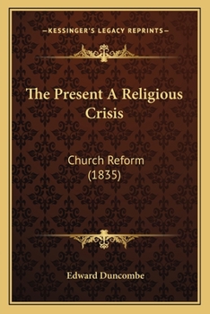 Paperback The Present A Religious Crisis: Church Reform (1835) Book