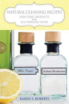 Paperback Natural Cleaning Recipes: Non Toxic Products for the Eco Friendly Home Book