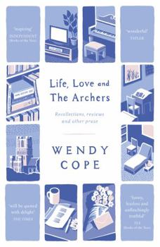 Paperback Life, Love and The Archers: recollections, reviews and other prose Book