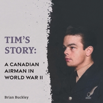 Tim's Story: A Canadian Airman in World War II