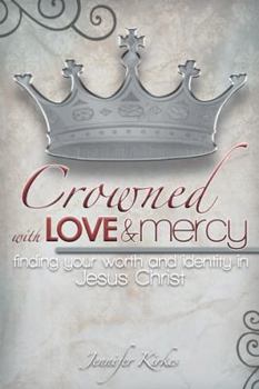 Paperback Crowned with Love and Mercy: Finding Your Worth and Identity in Jesus Christ Book