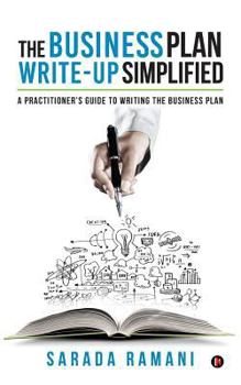 The Business Plan Write-Up Simplified: A Practitioner's Guide to Writing the Business Plan