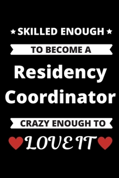 Paperback Skilled Enough to Become A Residency Coordinator Crazy Enough to Love It: Medical Education Resident Program Coordinating Journal Book