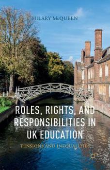 Paperback Roles, Rights, and Responsibilities in UK Education: Tensions and Inequalities Book