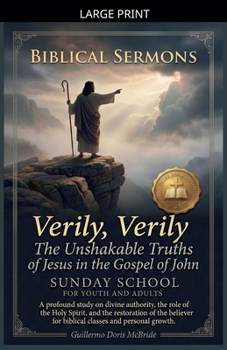 Verily, Verily: The Unshakable Truths of Jesus in the Gospel of John (Sunday School)