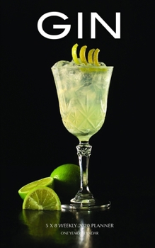 Gin 5 x 8 Weekly 2020 Planner: One Year Calendar