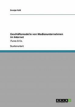 Paperback Geschäftsmodelle von Medienunternehmen im Internet: iTunes & Co. [German] Book