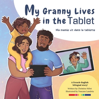Paperback My Granny Lives in the Tablet: Ma grand-mère vit dans la tablette Book