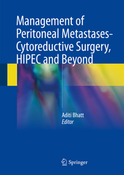 Hardcover Management of Peritoneal Metastases- Cytoreductive Surgery, Hipec and Beyond Book