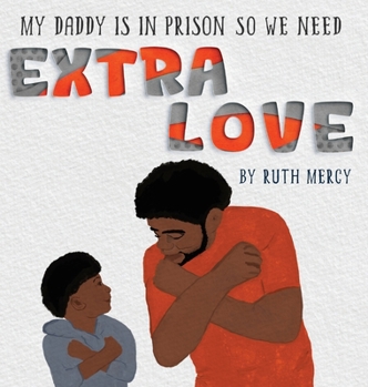 Hardcover My Daddy Is In Prison So We Need Extra Love Book