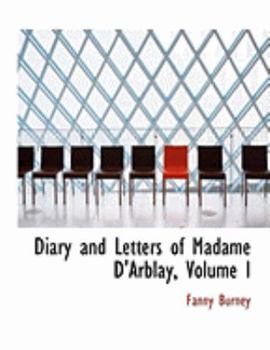 Paperback Diary and Letters of Madame D'Arblay, Volume I [Large Print] Book