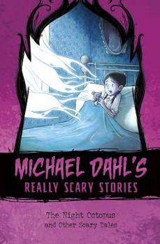 The Night Octopus: And Other Scary Tales - Book  of the Michael Dahl's Really Scary Stories