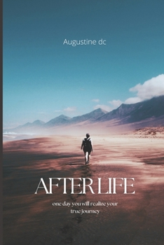 Paperback Afterlife: One day you will realize your true journey Book