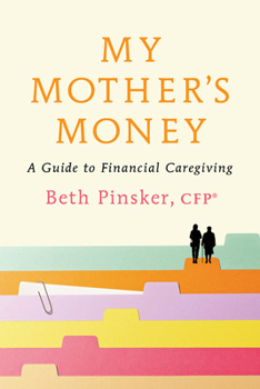 Paperback My Mother's Money: A Guide to Financial Caregiving Book