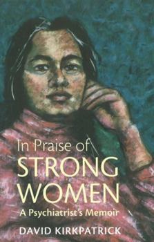 Paperback In Praise of Strong Women: A Psychiatrist's Memoir Book