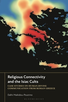 Religious Connectivity and the Isiac Cults: Case Studies on Human-Divine Communication From Roman Greece