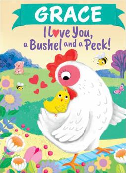Hardcover Grace I Love You, a Bushel and a Peck! Book