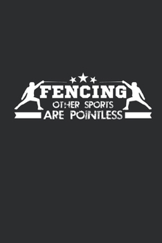 FENCING OTHER SPORTS ARE POINTLESS: Blank Lined Notebook, 6 x 9, 120 White Color Pages, Matte Finish Cover