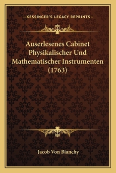 Paperback Auserlesenes Cabinet Physikalischer Und Mathematischer Instrumenten (1763) [German] Book
