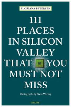 Paperback 111 Places in Silicon Valley That You Must Not Miss Book