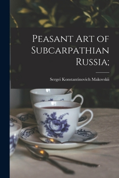 Paperback Peasant Art of Subcarpathian Russia; Book