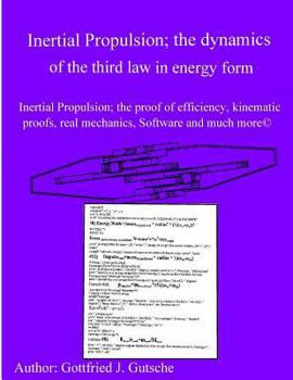 Paperback Inertial Propulsion; the dynamics of the third law in energy form: Inertial Propulsion; the proof of efficiency, kinematic proofs, mechanical energy p Book
