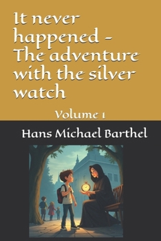 Paperback It never happened - The adventure with the silver watch: Volume 1 Book