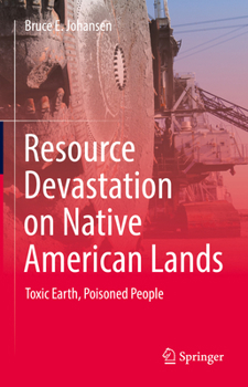 Hardcover Resource Devastation on Native American Lands: Toxic Earth, Poisoned People Book