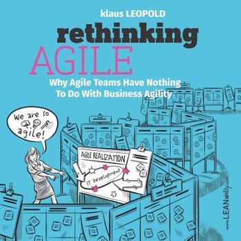 Paperback Rethinking Agile: Why Agile Teams Have Nothing To Do With Business Agility Book