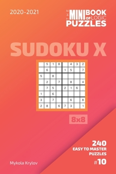 Paperback The Mini Book Of Logic Puzzles 2020-2021. Sudoku X 8x8 - 240 Easy To Master Puzzles. #10 Book