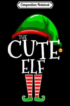 Composition Notebook: The Cute Elf Group Matching Family Christmas Gift Holiday  Journal/Notebook Blank Lined Ruled 6x9 100 Pages