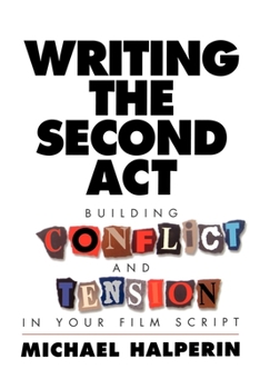 Paperback Writing the Second ACT: Building Conflict and Tension in Your Film Script Book