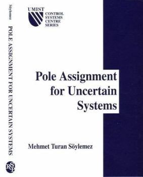 Hardcover Pole Asignment for Uncertain Systems (Umist Control Systems Centre Series, 6) Book