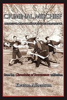Paperback Criminal Mischief: Delightful Chronicles of Juvenile Delinquency Book