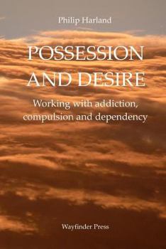 Paperback Possession and Desire: A guide to working with addiction, compulsion, and dependency Book