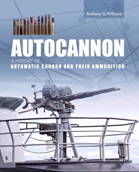 Hardcover Autocannon: A History of Automatic Cannon and Their Ammunition Book