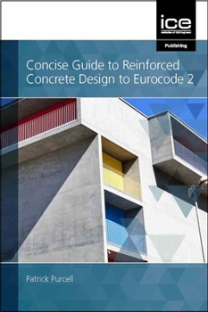 Paperback Concise Guide to Reinforced Concrete Design to Eurocode 2 Book