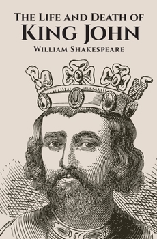 The Life and Death of King John
