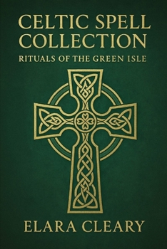 Paperback Celtic Spell Collection: Rituals of the Green Isle Book