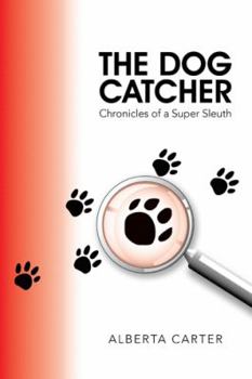 Hardcover The Dog Catcher: Chronicles of a Super Sleuth Book