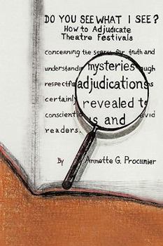 Paperback Do You See What I See?: How to Adjudicate Theatre Festivals Book